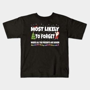 Most Likely To Forget Where All The Presents Are Hidden Kids T-Shirt